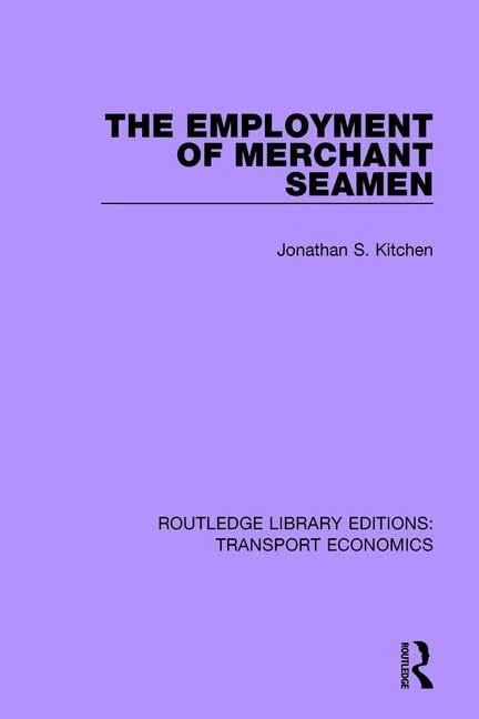 The Employment of Merchant Seamen: 11 (Routledge Library Editions: Transport Economics)