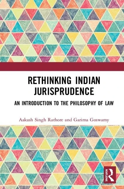 Routledge Rethinking Indian Jurisprudence - Philosophy of Law