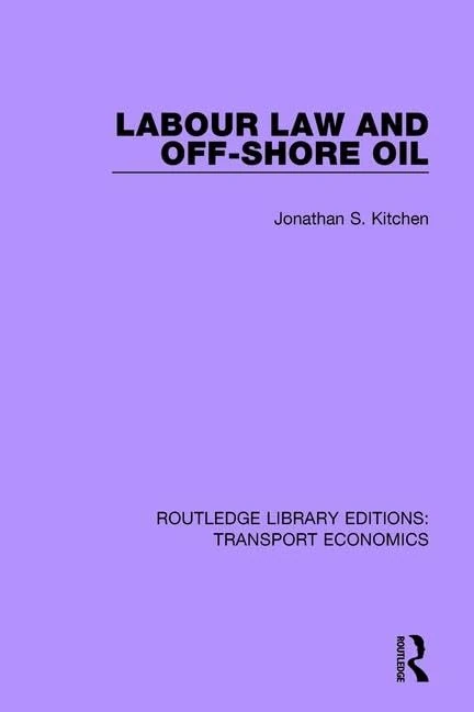 Labour Law and Off-Shore Oil: 13 (Routledge Library Editions: Transport Economics)