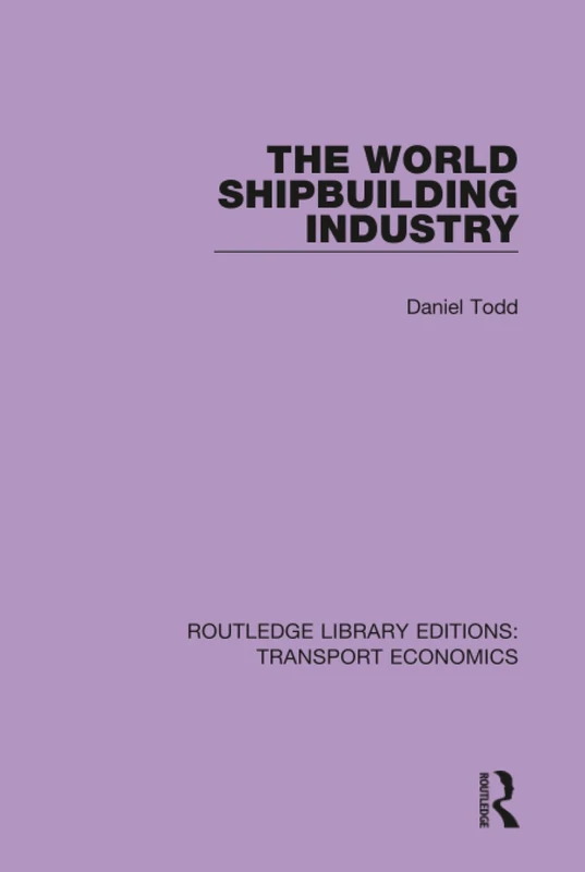 Routledge The World Shipbuilding Industry - Transport Economics