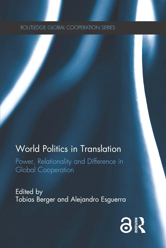 World Politics in Translation: Power, Relationality and Difference in Global Cooperation (Routledge Global Cooperation Series)