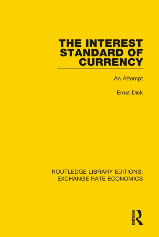 The Interest Standard of Currency: An Attempt (Routledge Library Editions: Exchange Rate Economics)