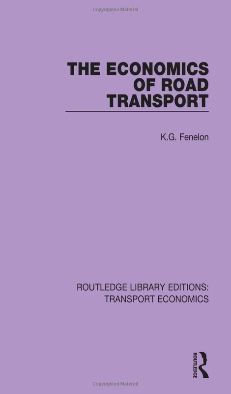 The Economics of Road Transport: 9 (Routledge Library Editions: Transport Economics)