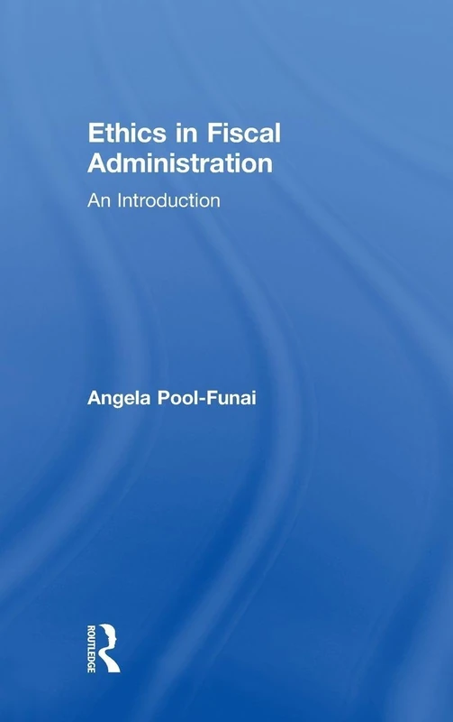 Ethics in Fiscal Administration: An Introduction