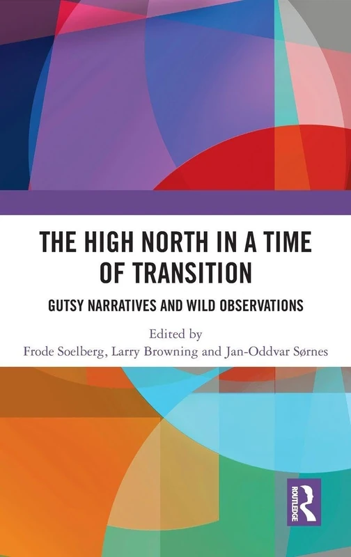 The High North Stories in a Time of Transition: Gutsy Narratives and Wild Observations
