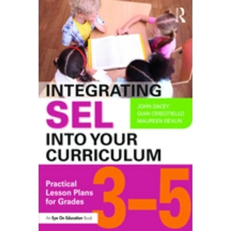 Integrating SEL into Your Curriculum: Practical Lesson Plans for Grades 3–5