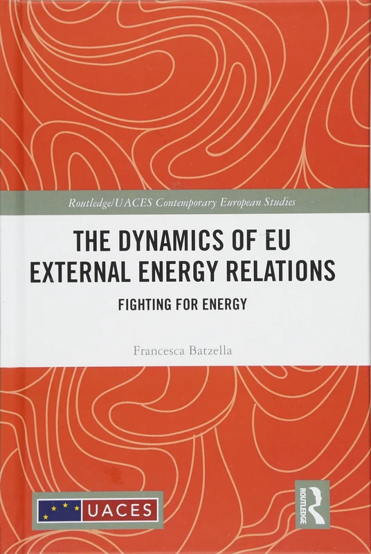 Routledge - The Dynamics of EU External Energy Relations