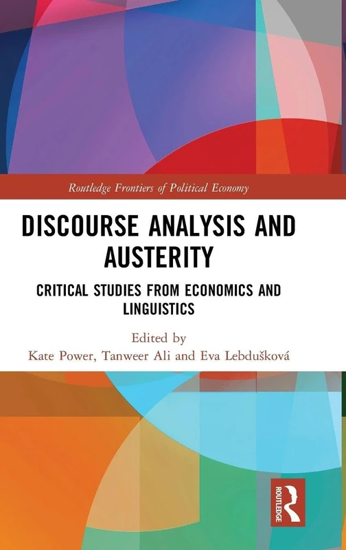Discourse Analysis and Austerity: Critical Studies from Economics and Linguistics (Routledge Frontiers of Political Economy)