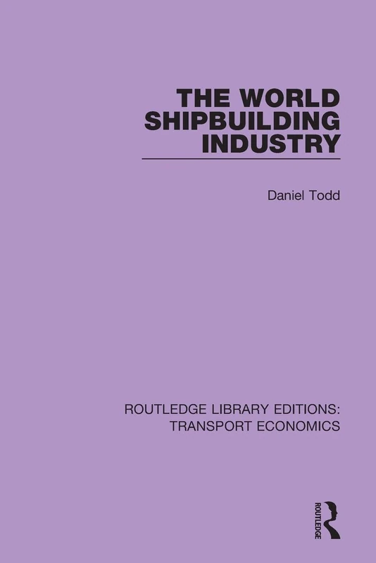 The World Shipbuilding Industry (Routledge Library Editions: Transport Economics)