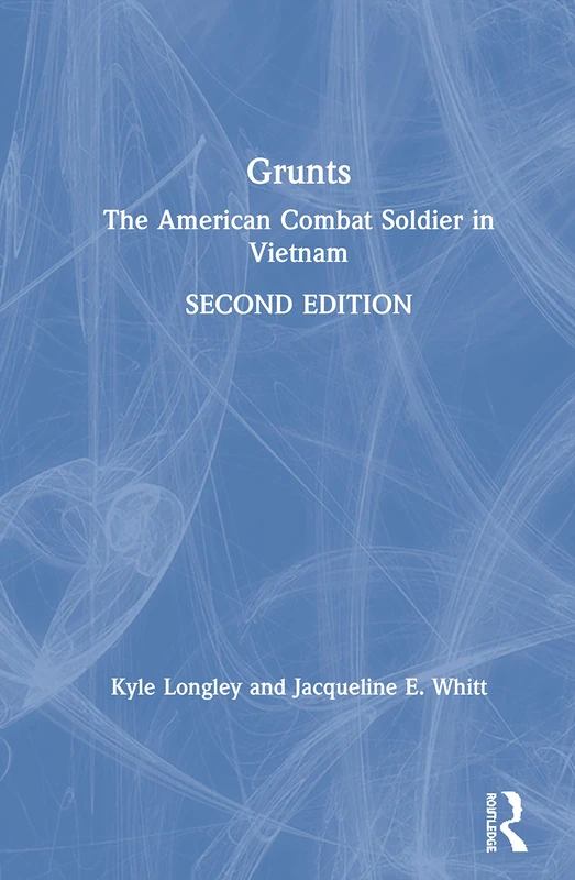 Routledge - Grunts: The American Combat Soldier in Vietnam
