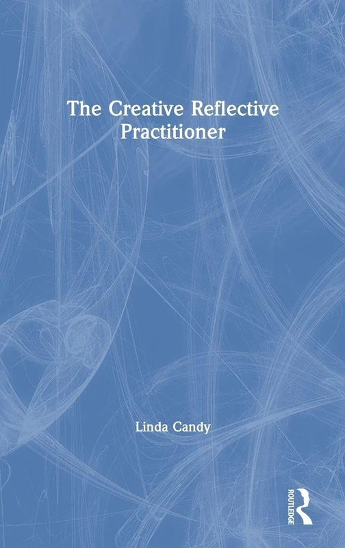 The Creative Reflective Practitioner: Research Through Making and Practice