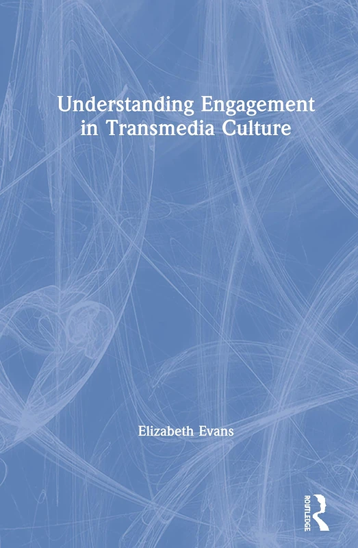 Routledge - Understanding Engagement in Transmedia Culture