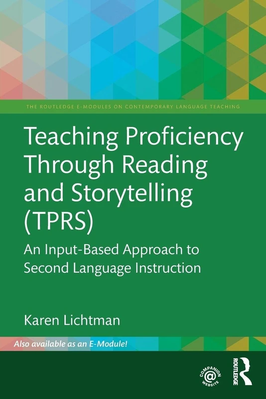 Teaching Proficiency Through Reading and Storytelling (TPRS): An Input-Based Approach to Second Language Instruction (The Routledge E-Modules on Contemporary Language Teaching) - Image 1