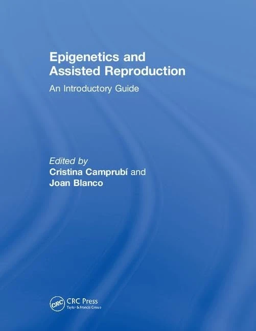 Epigenetics and Assisted Reproduction: An Introductory Guide