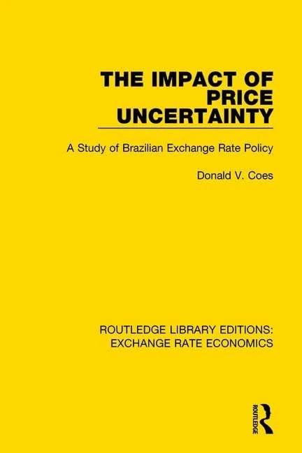 The Impact of Price Uncertainty: A Study of Brazilian Exchange Rate Policy (Routledge Library Editions: Exchange Rate Economics)