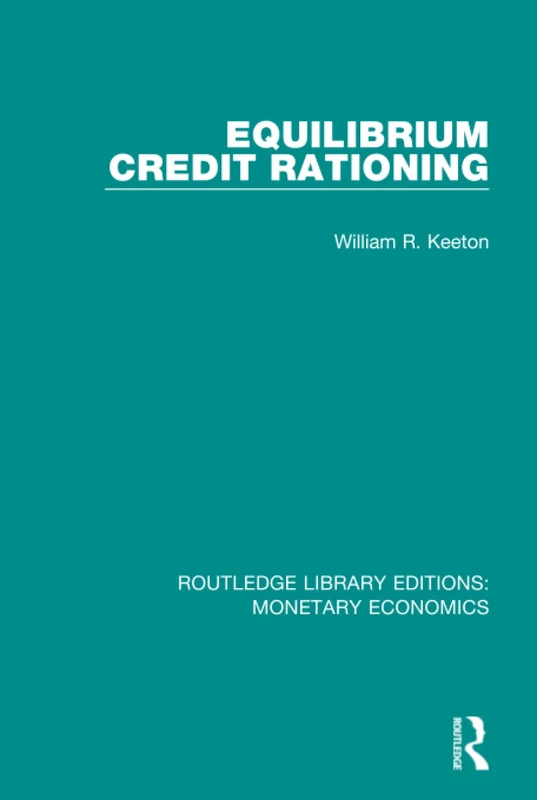 Equilibrium Credit Rationing (Routledge Library Editions: Monetary Economics)