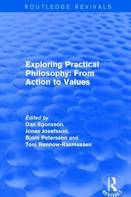 Exploring Practical Philosophy: From Action to Values (Routledge Revivals)