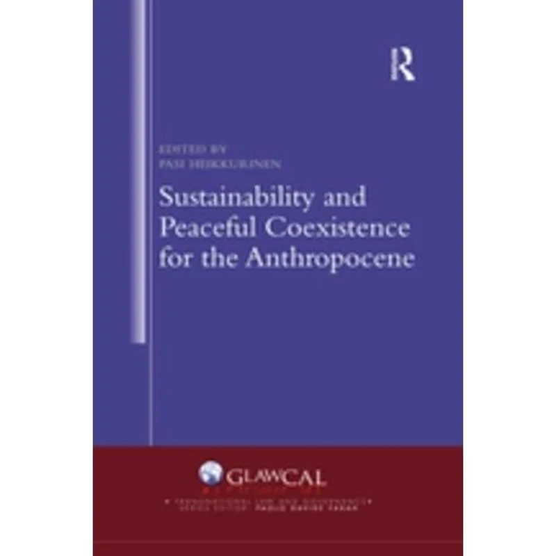 Sustainability and Peaceful Coexistence for the Anthropocene (Transnational Law and Governance)