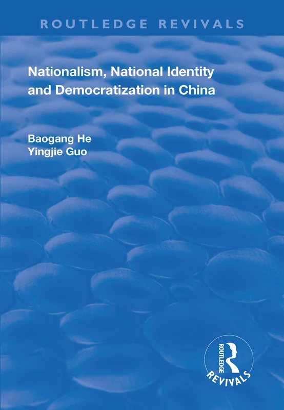 Routledge Nationalism, National Identity and Democratization in China