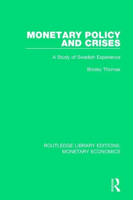 Monetary Policy and Crises: A Study of Swedish Experience: 8 (Routledge Library Editions: Monetary Economics)