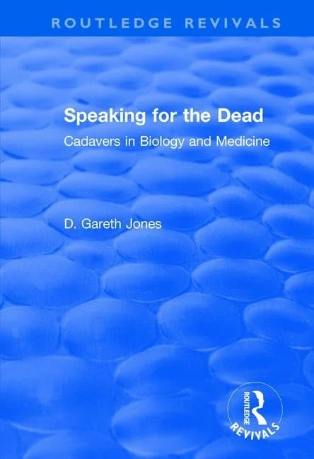 Speaking for the Dead: Cadavers in Biology and Medicine (Routledge Revivals)
