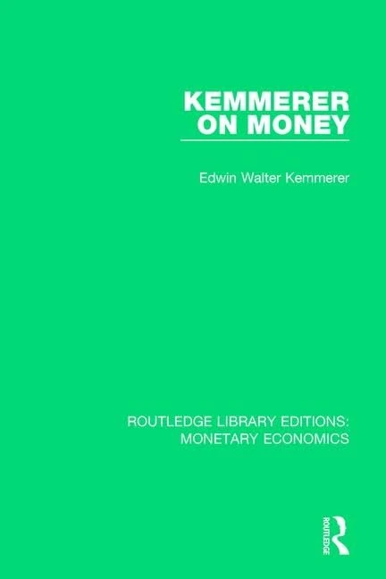 Kemmerer on Money: 3 (Routledge Library Editions: Monetary Economics)