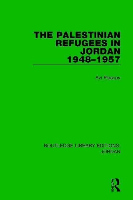 The Palestinian Refugees in Jordan 1948-1957: 3 (Routledge Library Editions: Jordan)