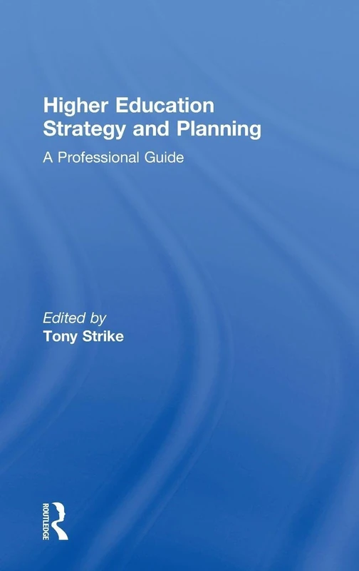 Higher Education Strategy and Planning: A Professional Guide