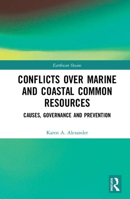 Conflicts over Marine and Coastal Common Resources: Causes, Governance and Prevention (Earthscan Oceans)