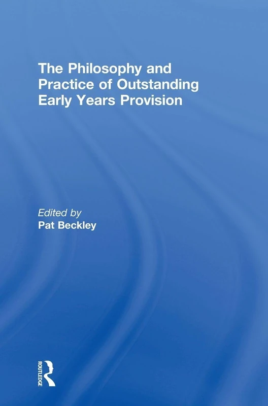 Routledge - The Philosophy and Practice of Outstanding Early Years