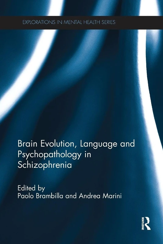 Brain Evolution, Language and Psychopathology in Schizophrenia (Explorations in Mental Health)