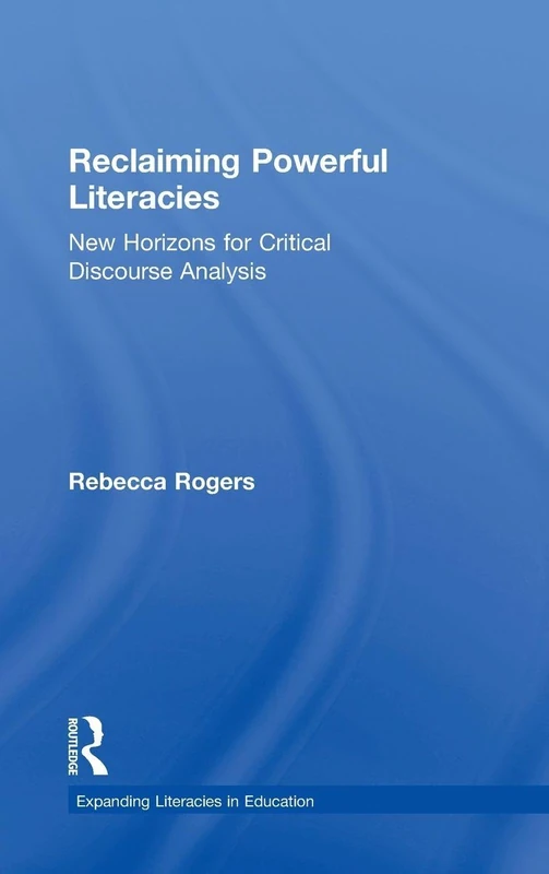 Reclaiming Powerful Literacies: New Horizons for Critical Discourse Analysis (Expanding Literacies in Education)