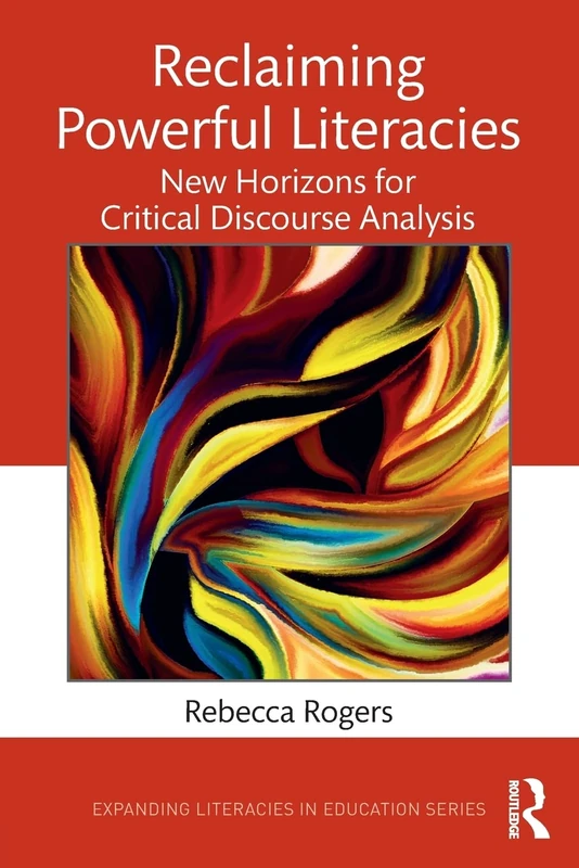Reclaiming Powerful Literacies: New Horizons for Critical Discourse Analysis (Expanding Literacies in Education)