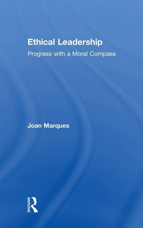 Routledge Ethical Leadership: Progress with a Moral Compass