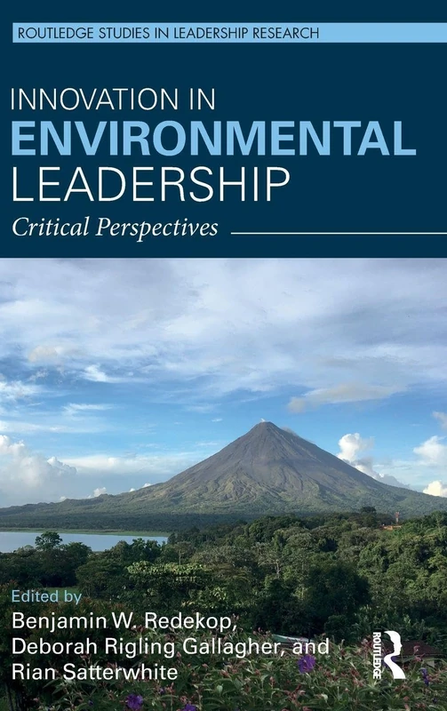 Innovation in Environmental Leadership: Critical Perspectives (Routledge Studies in Leadership Research)