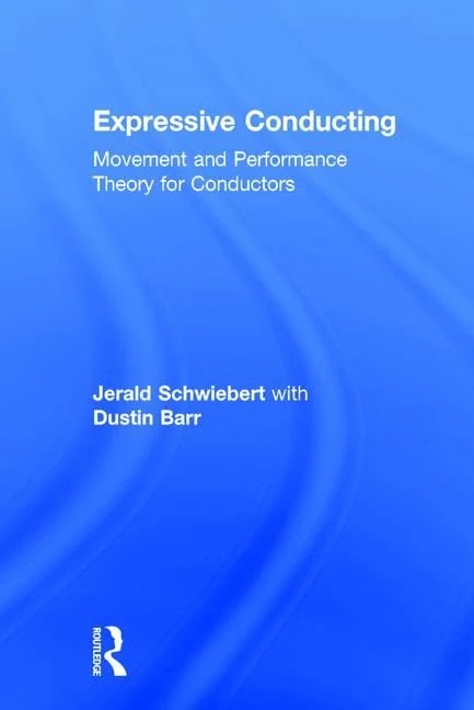 Expressive Conducting: Movement and Performance Theory for Conductors
