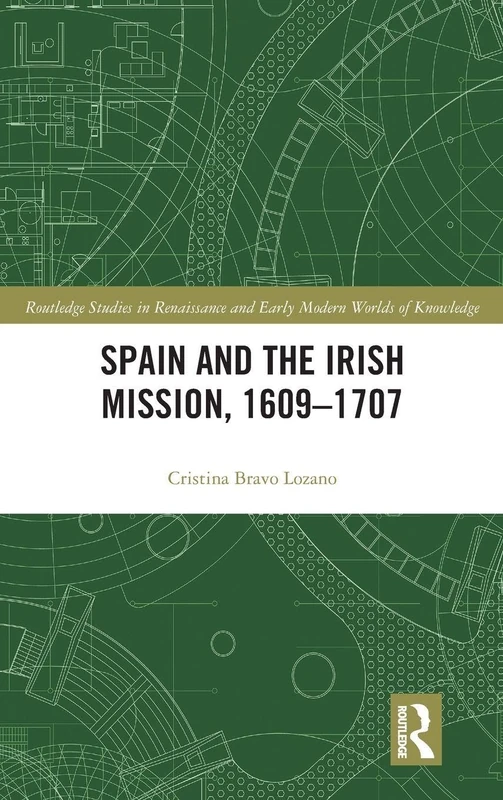 Routledge Spain and the Irish Mission, 1609-1707 History Book