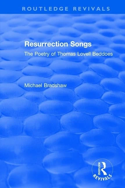 Resurrection Songs: The Poetry of Thomas Lovell Beddoes (Routledge Revivals) - Image 1