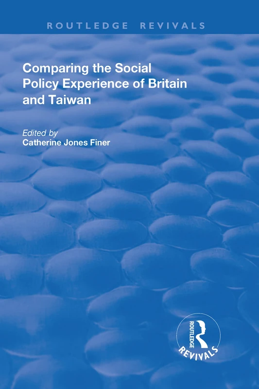 Comparing the Social Policy Experience of Britain and Taiwan (Routledge Revivals)