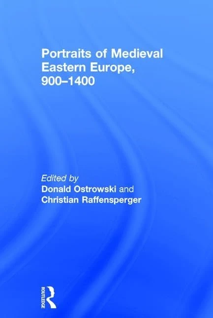 Portraits of Medieval Eastern Europe, 900–1400