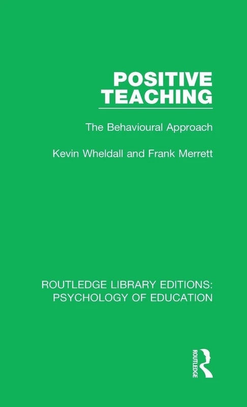 Positive Teaching: The Behavioural Approach (Routledge Library Editions: Psychology of Education)