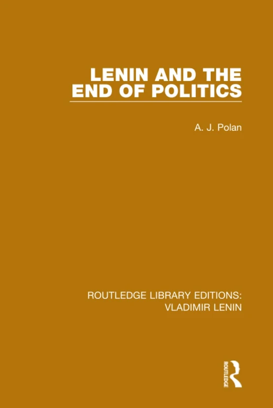 Routledge Lenin and the End of Politics - Vladimir Lenin Edition