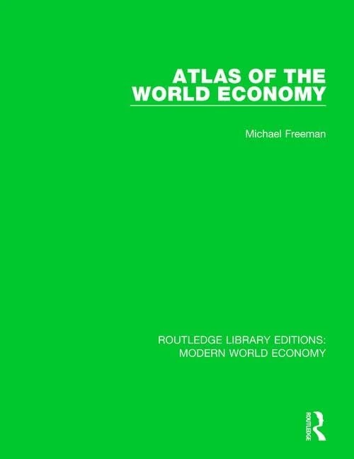 Atlas of the World Economy (Routledge Library Editions: Modern World Economy)