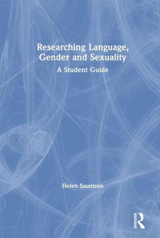 Researching Language, Gender and Sexuality: A Student Guide