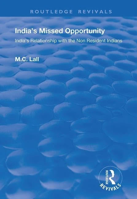 India's Missed Opportunity: India's Relationship with the Non Resident Indians (Routledge Revivals)