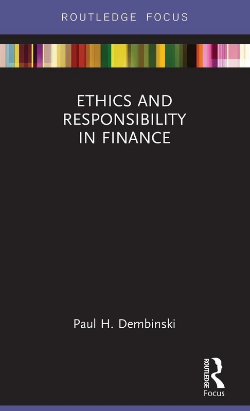 Ethics and Responsibility in Finance (Routledge Focus on Economics and Finance)