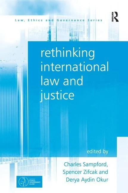 Rethinking International Law and Justice (Law, Ethics and Governance)