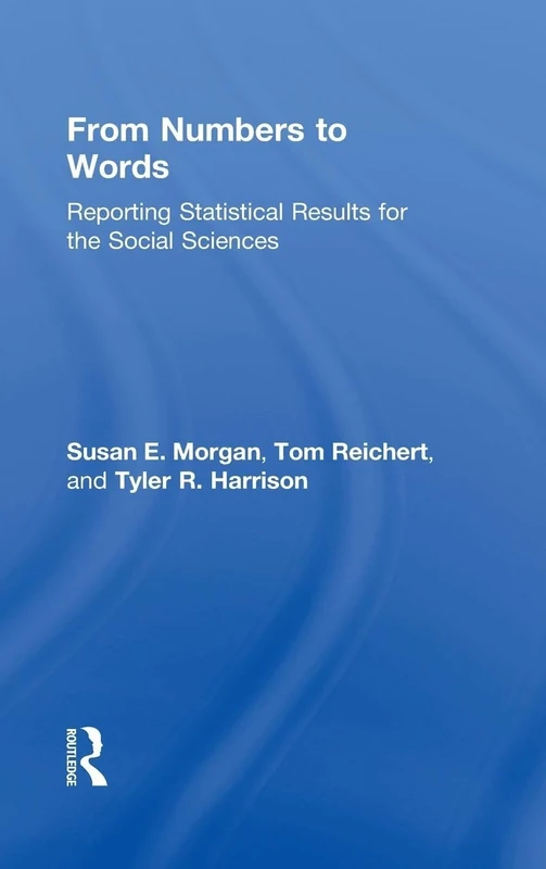 From Numbers to Words: Reporting Statistical Results for the Social Sciences