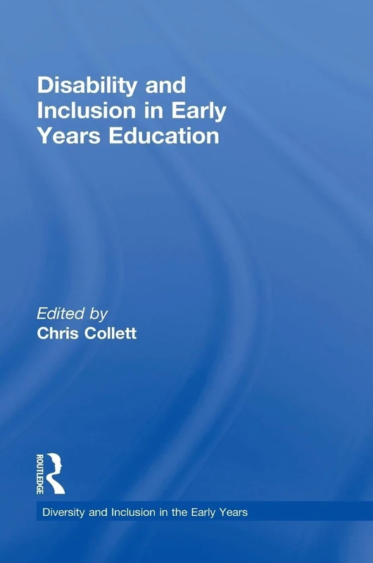 Disability and Inclusion in Early Years Education (Diversity and Inclusion in the Early Years)