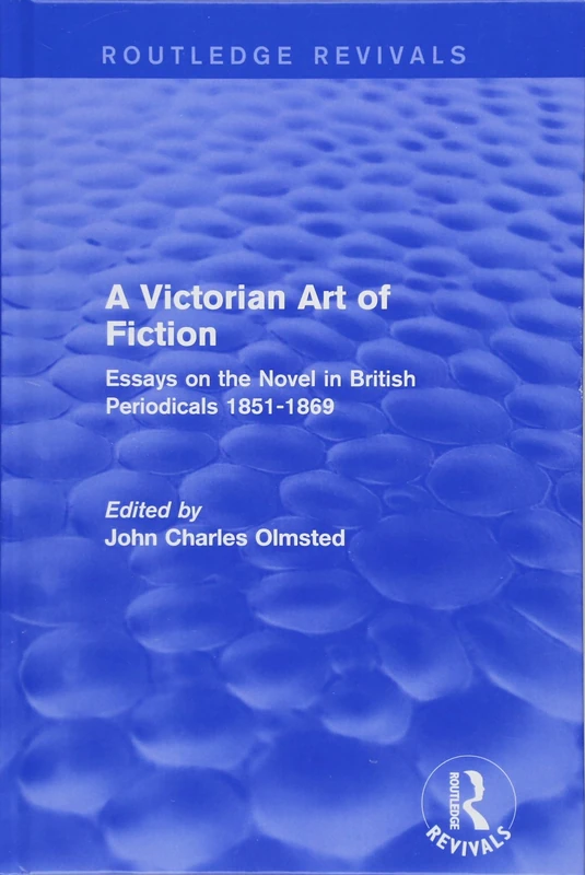A Victorian Art of Fiction: Essays on the Novel in British Periodicals 1851-1869 (Routledge Revivals: A Victorian Art of Fiction)